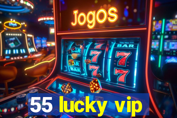 55 lucky vip